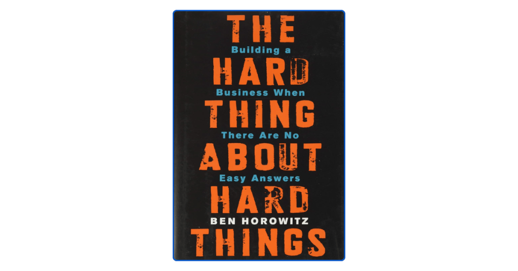 Top 10 Key Lessons from The Hard Thing About Hard&nbsp;Things