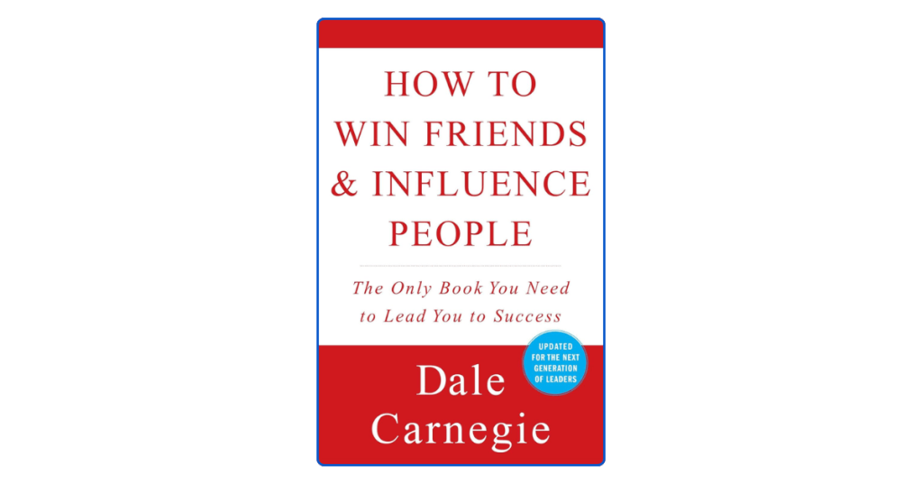 Top 10 Lessons from How to Win Friends & Influence&nbsp;People