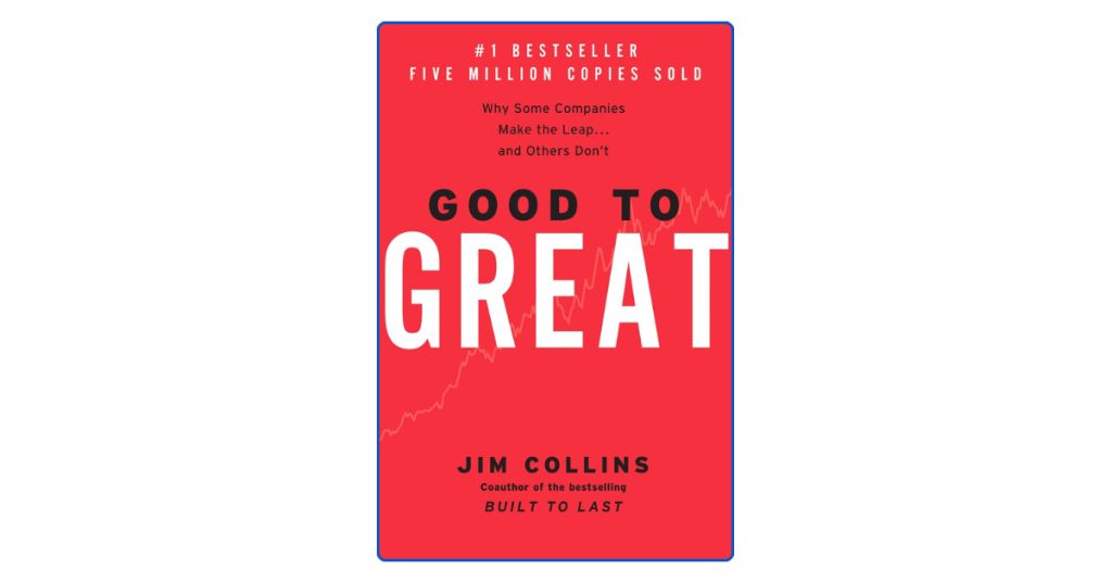 Top 10 Lessons from Good to Great by Jim&nbsp;Collins