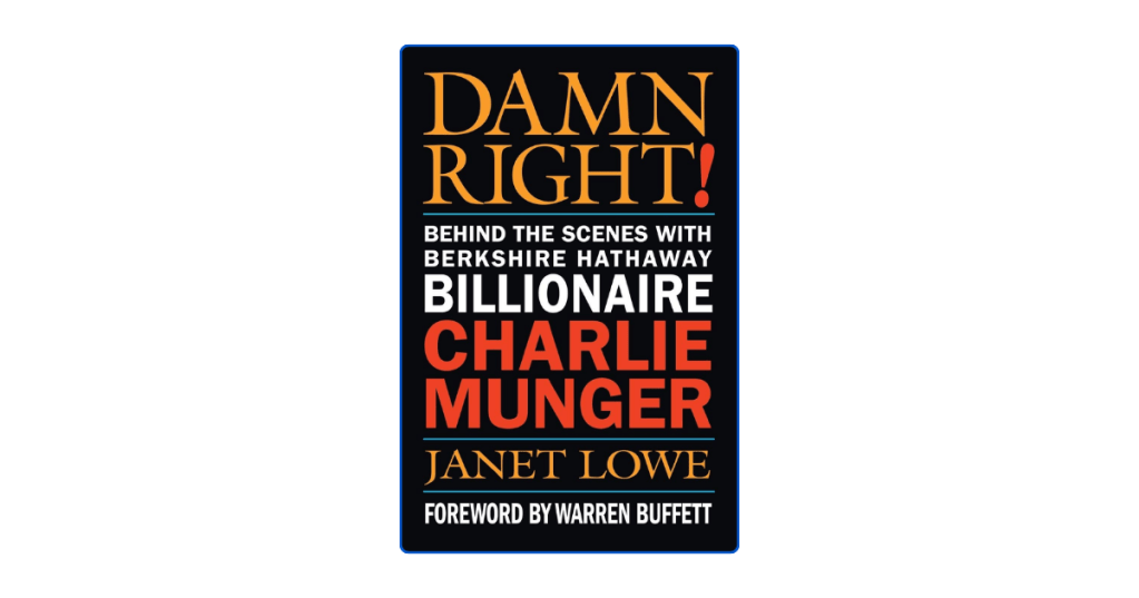 10 things to learn from Damn Right! Behind the Scenes with Charlie&nbsp;Munger