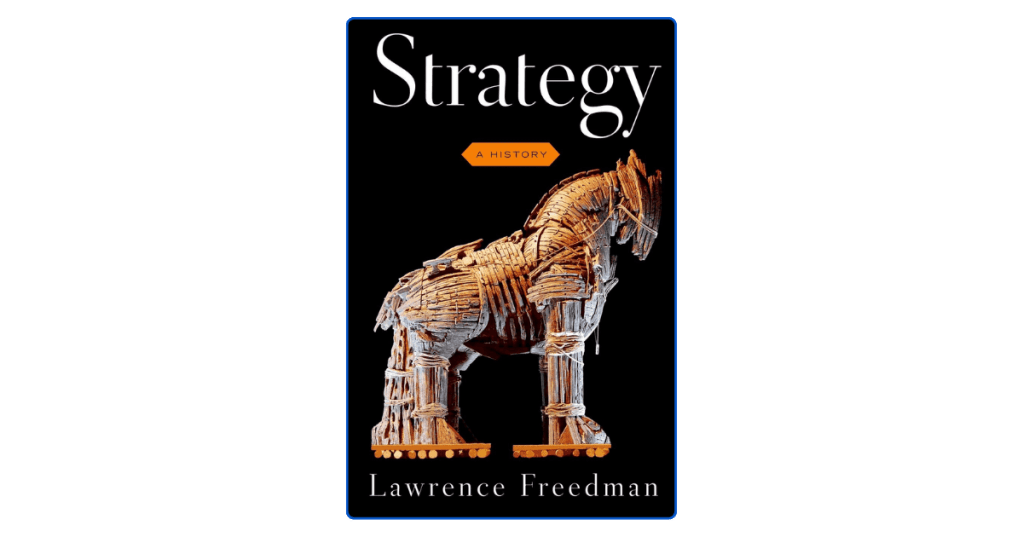 Top 10 Lessons from Strategy: A History to Think and Plan Like a&nbsp;Strategist