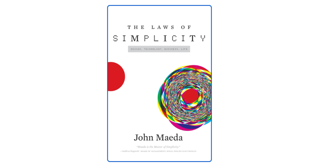 The Laws of Simplicity Designing a Simpler&nbsp;Future
