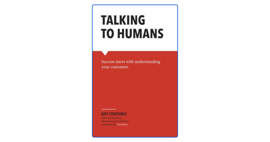 Top 10 Lessons from Talking to Humans to Master Customer&nbsp;Discovery