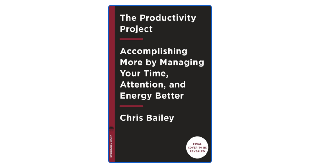 The Productivity Project by Chris&nbsp;Bailey