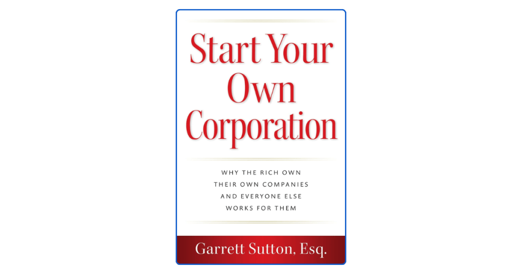 Top 10 Lessons from Own Your Own Corporation by Garrett&nbsp;Sutton