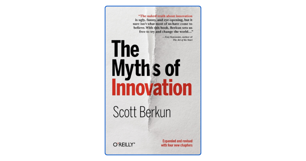 The Myths of Innovation by Scott Berkun: Debunking What Really Drives Creative&nbsp;Breakthroughs