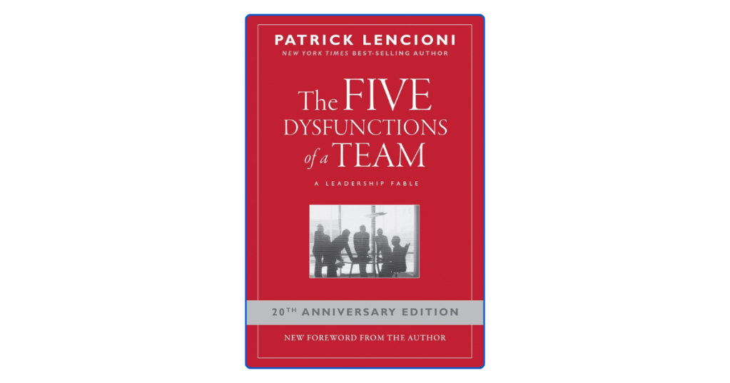 Top 10 Lessons from The Five Dysfunctions of a&nbsp;Team