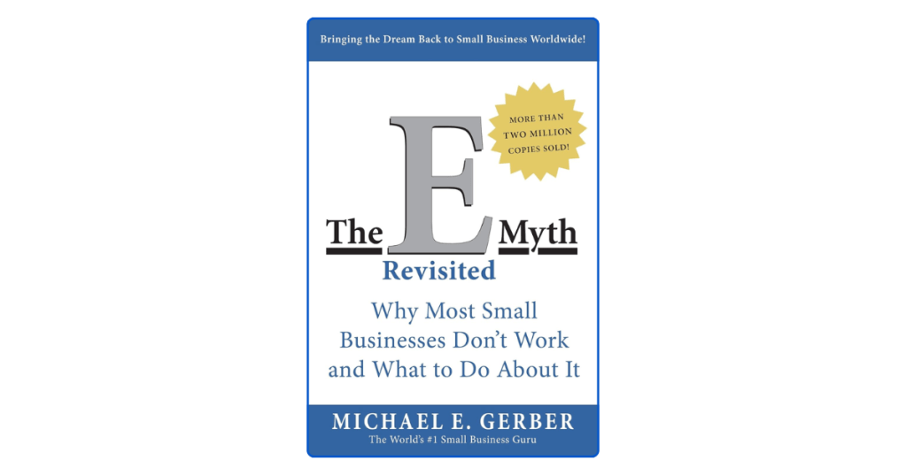 Top 10 Lessons from The E-Myth Revisited to Build a Business That Truly&nbsp;Works
