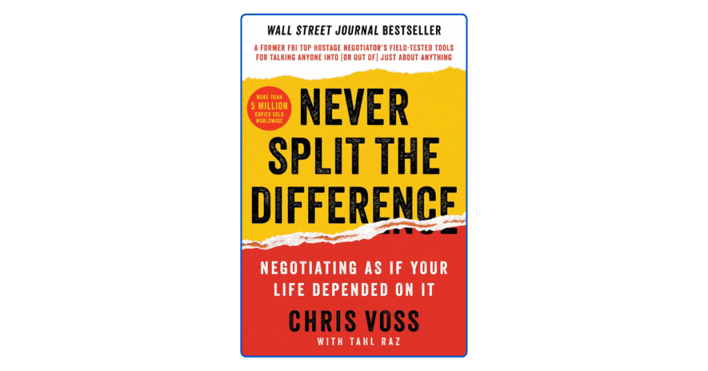 Top 10 Lessons from Never Split the Difference by Chris&nbsp;Voss