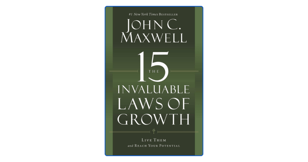 The 15 Invaluable Laws of Growth – Live Them and Reach Your&nbsp;Potential