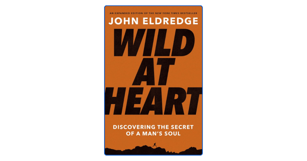 Top 10 Lessons from Wild at Heart by John&nbsp;Eldredge