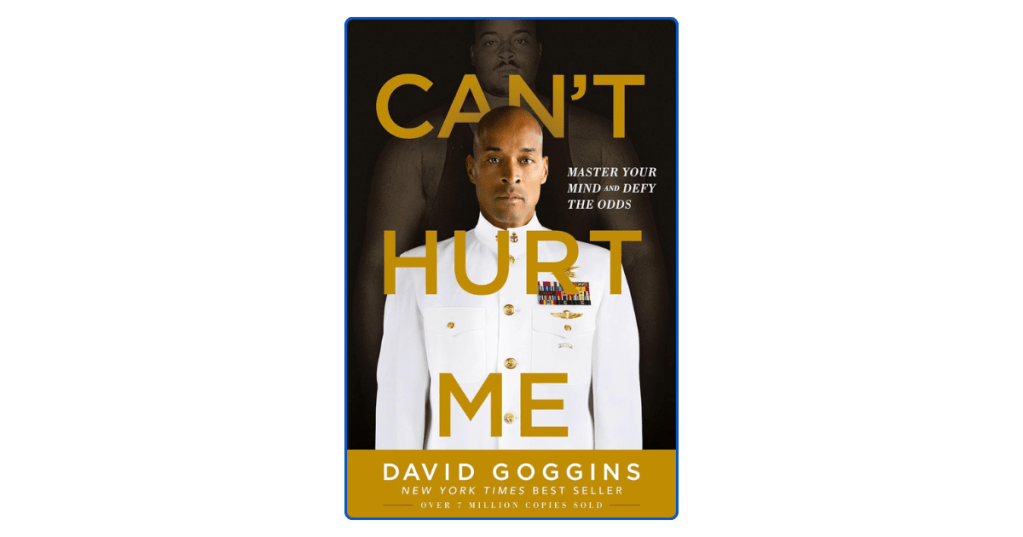 Top 10 Lessons from Can’t Hurt Me by David&nbsp;Goggins