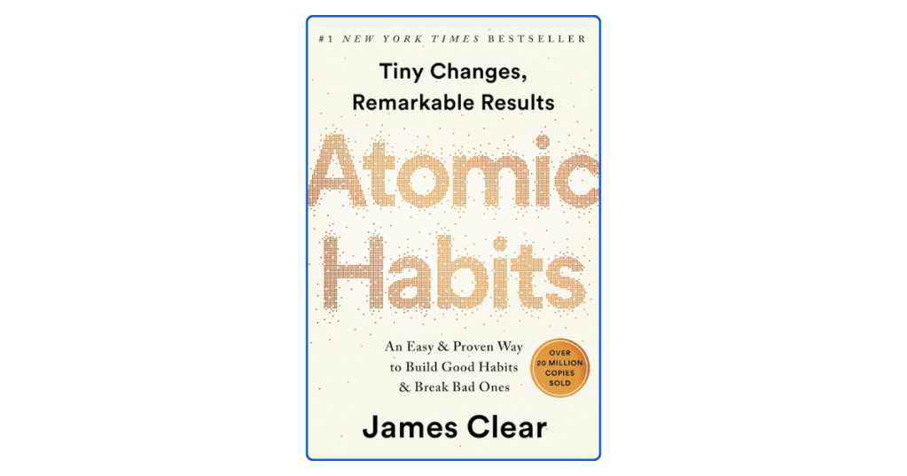 Top 10 Lessons from Atomic Habits by James&nbsp;Clear