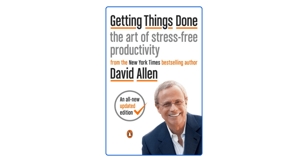 Top 10 Lessons from Getting Things Done by David&nbsp;Allen