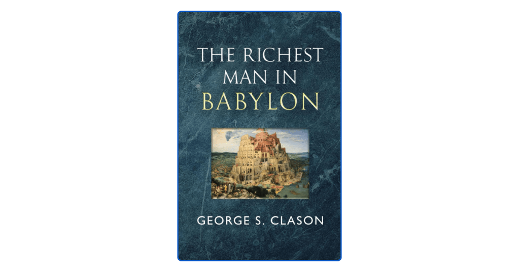 Top 10 Key Lessons from The Richest Man in Babylon by George S.&nbsp;Clason