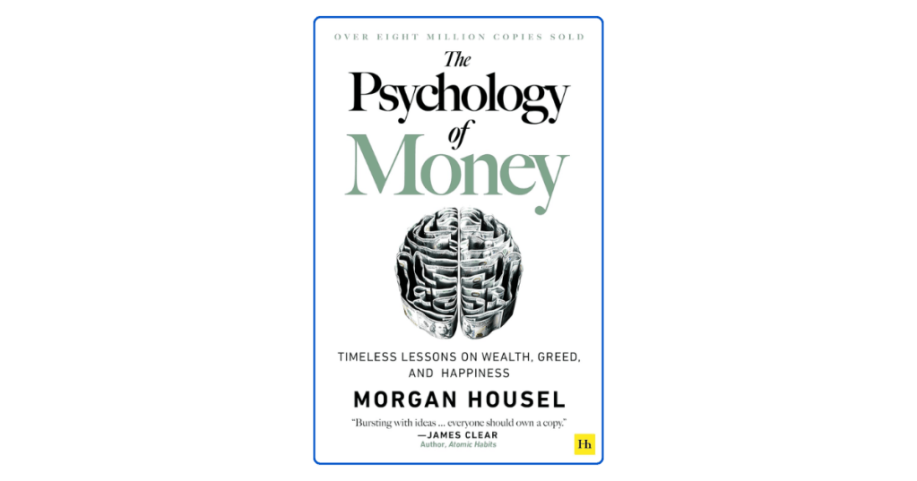 Top 10 Timeless Lessons from The Psychology of Money on Wealth, Greed, and&nbsp;Happiness