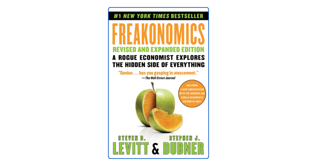 Top 10 Lessons from Freakonomics That Will Change How You See the&nbsp;World