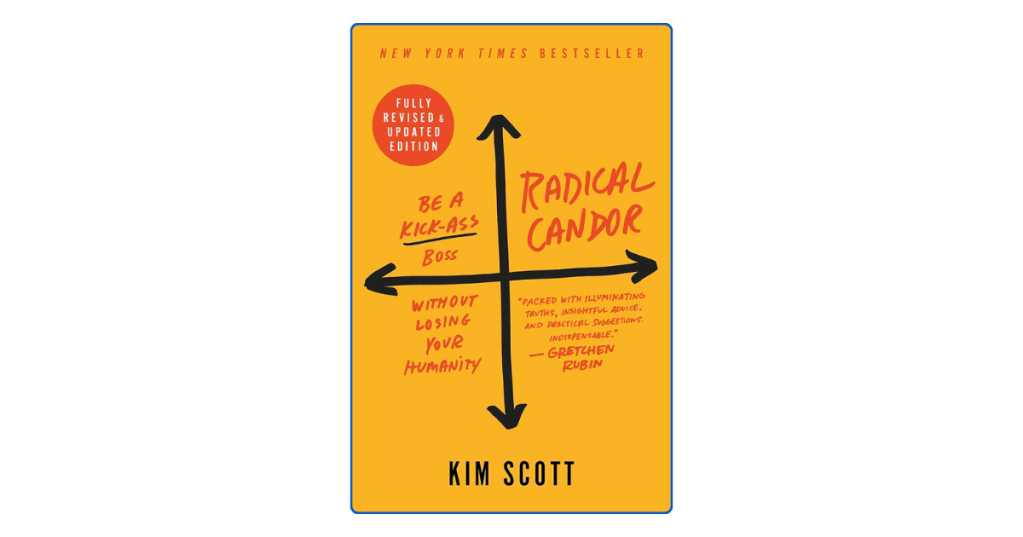Top 10 Lessons from Radical Candor by Kim&nbsp;Scott