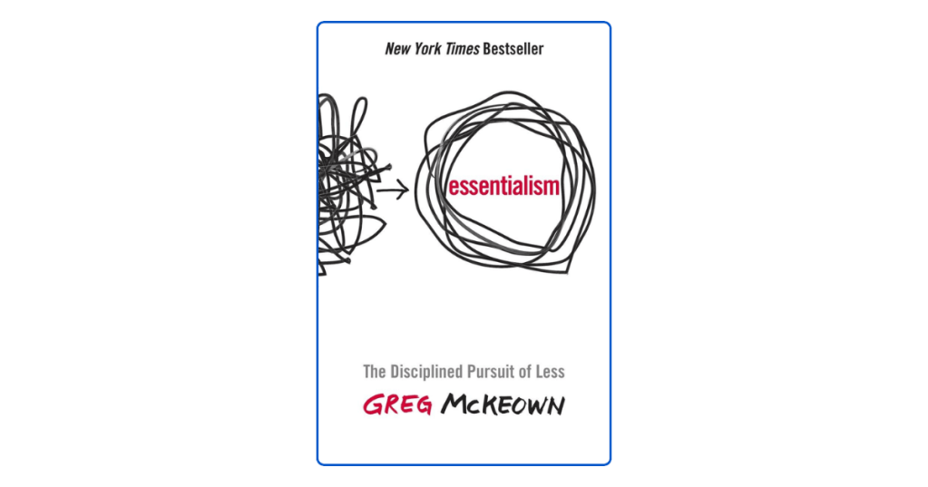 Essentialism by Greg McKeown Top 10 Lessons to Focus on What Truly&nbsp;Matters