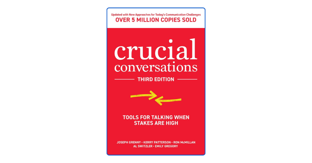 Crucial Conversations by Kerry Patterson Summary & Top 10&nbsp;Lessons