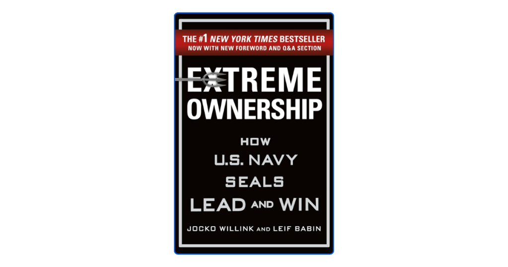 Extreme Ownership  10 Powerful Leadership Lessons from the Navy&nbsp;SEALs