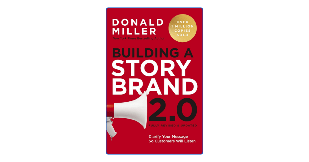 Building a StoryBrand Top 10 Lessons from Donald Miller for Clear Messaging & More&nbsp;Sales