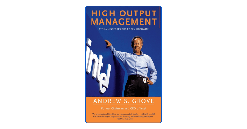 Top 10 Key Lessons from High Output Management by Andrew S.&nbsp;Grove