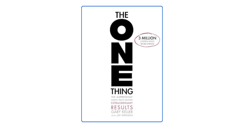 Top 10  Lessons from The ONE Thing That Will Transform Your&nbsp;Productivity